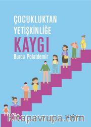Çocukluktan Yetişkinliğe Kaygı