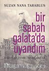 Bir Sabah Galata’da Uyandım & Hayatlar, Tanıklıklar, Anılar