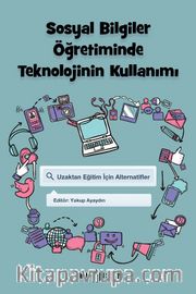 Sosyal Bilgiler Öğretiminde Teknolojinin Kullanımı <br /> Uzaktan Eğitim İçin Alternatifler