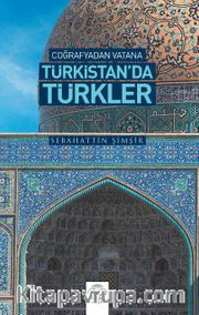 Coğrafyadan Vatana Türkistan’da Türkler