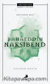 Sufilerin Şahı Bahaeddin Nakşibend
