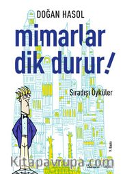 Mimarlar Dik Durur! <br /> Sıradışı Öyküler