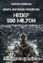 Dünya Nüfusunu Düşürmek <br /> Hedef 500 Milyon 