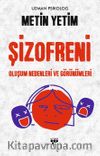 Şizofreni & Oluşum Nedenleri ve Görünümleri