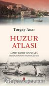Huzur Atlası & Ahmert Hamdi Tanpınar’ın Huzur Romanını Okuma Atlası