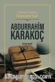 Vatandaş Türküleri Söyleyen Şair Abdurrahim Karakoç