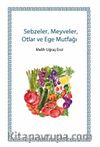 Sebzeler, Meyveler, Otlar ve Ege Mutfağı