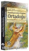 Başlangıcından Bugüne Ortadoğu & Önemli Dönüm Noktaları Üzerinden