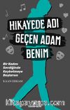 Hikayede Adı Geçen Adam Benim