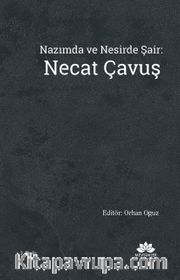 Nazımda ve Nesirde Şair:Necat Çavuş