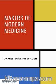 Makers Of Modern Medicine - Classic Reprint