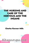 The Nursing And Care Of The Nervous And The İnsane - Classic Reprint
