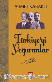 Türkiye'yi Yoğuranlar