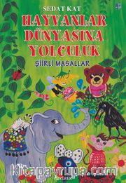 Hayvanlar Dünyasına Yolculuk / Şiirli Masallar
