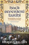 Haçlı Seferleri Tarihi & Selahaddin Eyyubi ve Kudüs’ün Fethi