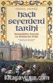 Haçlı Seferleri Tarihi <br /> Selahaddin Eyyubi ve Kudüs’ün Fethi