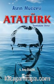 Asrın Mucizesi Atatürk <br /> Damladaki Deniz