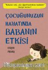 Çocuğunuzun Hayatında Babanın Etkisi
