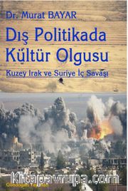 Dış Politikada Kültür Olgusu <br /> Kuzey Irak ve Suriye İç Savaşı