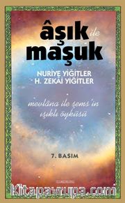 Aşık ile Maşuk <br /> Mevlana ile Şems'in Işıklı Öyküsü