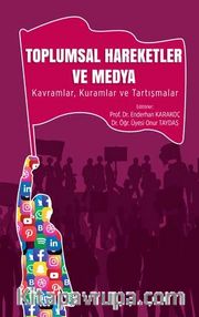Toplumsal Hareketler ve Medya <br /> Kavramlar, Kuramlar ve Tartışmalar