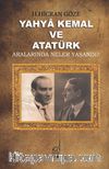 Yahya Kemal ve Atatürk & Aralarında Neler Yaşandı?