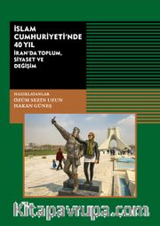 İslam Cumhuriyetinde 40 Yıl <br /> İran'da Toplum, Siyaset ve Değişim
