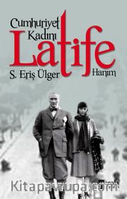 Cumhuriyet Kadını Latife Hanım 