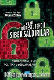 Yeni Küresel Tehdit: Siber Saldırılar Siber Güvenlik ve Politika Uygulamaları