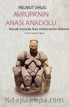 Avrupa'nın Anası Anadolu & Küçük Asya’da Batı Kültürünün Kökenleri