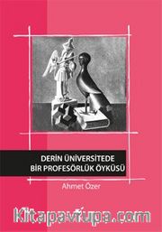 Derin Üniversitede Bir Profesörlük Öyküsü