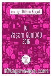 İyi Yaşam Günlüğü 2016 <br /> Kadınlar İçin Ajanda