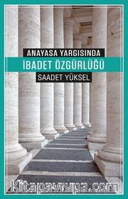 Anayasa Yargısında İbadet Özgürlüğü