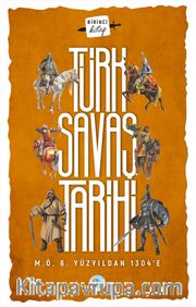 Türk Savaş Tarihi 1 (M.Ö.6.Yüzyıl-1304)