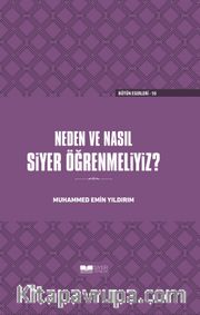Neden ve Nasıl Siyer Öğrenmeliyiz (Ciltli)