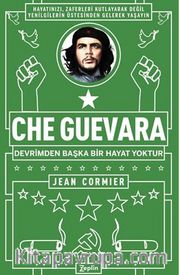 Che Guevara : Devrimden Başka Bir Hayat Yoktur
