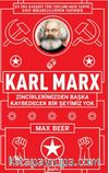 Karl Marx : Zincirlerimizden Başka Kaybedecek Bir Şeyimiz Yok