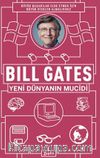 Bill Gates : Yeni Dünyanın Mucidi
