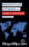 Medeniyetler Çatışması ve Samuel P. Huntington 