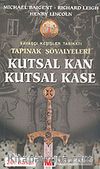 Tapınak Şövalyeleri 1 - Kutsal Kan Kutsal Kase (Savaşçı Keşişler Tarikatı)