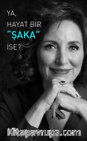 Ya, Hayat Bir Şaka İse?