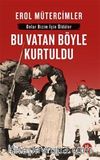 Bu Vatan Böyle Kurtuldu: Onlar Bizim İçin Öldüler&
