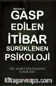 Balyozla Gasp Edilen İtibar Sürüklenen Psikoloji