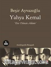 Yahya Kemal <br /> Eve Dönen Adam <br /> Ansiklopedik Biyografi