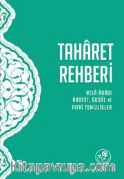 Taharet Rehberi <br /> Hela Adabı, Abdest, Gusül ve Fıtri Temizlikler