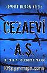 Cezaevi A.Ş. <br /> Bir Cezaevi Doktorunun Anıları