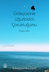Gökyüzüne Uğurladım Çocukluğumu