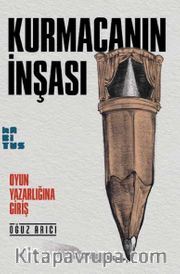 Kurmacanın İnşası <br /> Oyun Yazarlığına Giriş