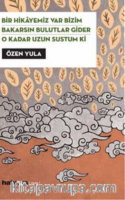 Bir Hikayemiz Var Bizim - Bakarsın Bulutlar Gider - O Kadar Uzun Sustum Ki (3 Oyun Birarada)