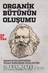 Organik Bütünün Oluşumu & Marx’ın Felsefesinde İnsan Doğasının Diyalektiği